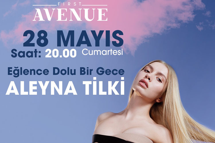 Beykent’in İlk Açık Alışveriş Merkezi “First Avenue” 28 Mayıs Cumartesi Günü Aleyna Tilki Konseri İle Açılıyor