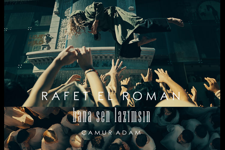 Rafet El Roman'dan "Bana Sen Lazım"a Yeni Klip